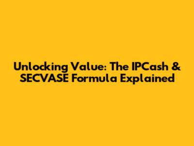 Unlocking Value: The IPCash & SECVASE Formula Explained