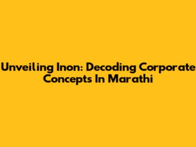 Unveiling 'Inon': Decoding Corporate Concepts In Marathi