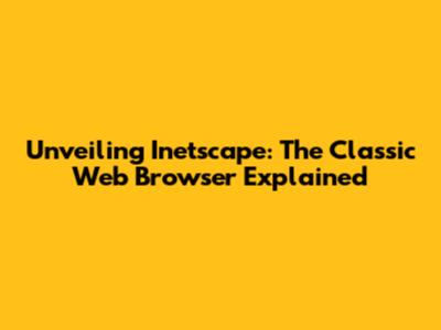Unveiling Inetscape: The Classic Web Browser Explained