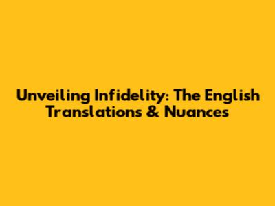 Unveiling Infidelity: The English Translations & Nuances