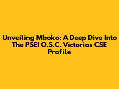 Unveiling Mboko: A Deep Dive Into The PSEI O.S.C. Victoria's CSE Profile