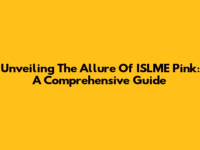 Unveiling The Allure Of ISLME Pink: A Comprehensive Guide