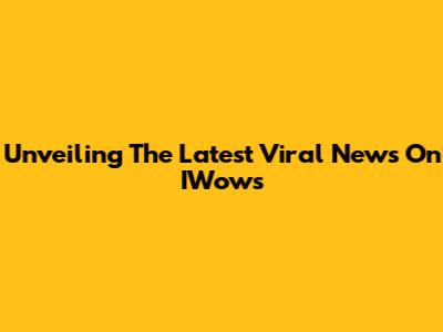 Unveiling The Latest Viral News On IWows