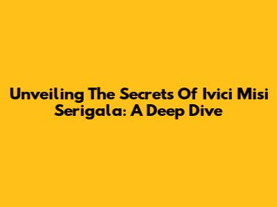 Unveiling The Secrets Of 'Ivici Misi Serigala': A Deep Dive