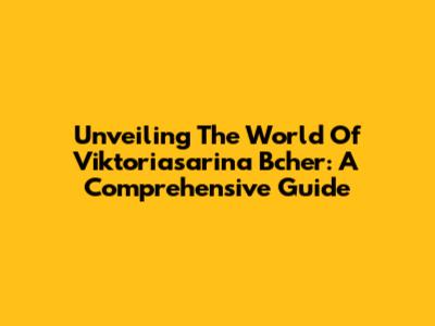 Unveiling The World Of Viktoriasarina Bcher: A Comprehensive Guide