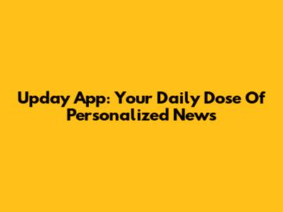 Upday App: Your Daily Dose Of Personalized News
