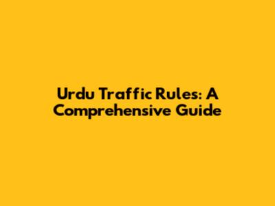 Urdu Traffic Rules: A Comprehensive Guide