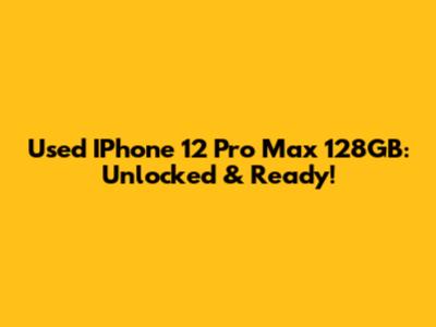 Used IPhone 12 Pro Max 128GB: Unlocked & Ready!