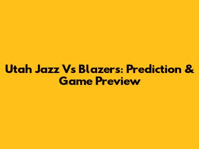 Utah Jazz Vs Blazers: Prediction & Game Preview