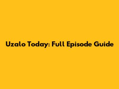 Uzalo Today: Full Episode Guide
