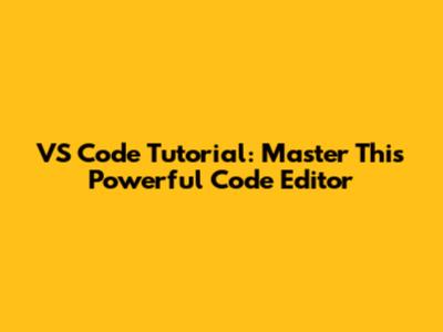 VS Code Tutorial: Master This Powerful Code Editor