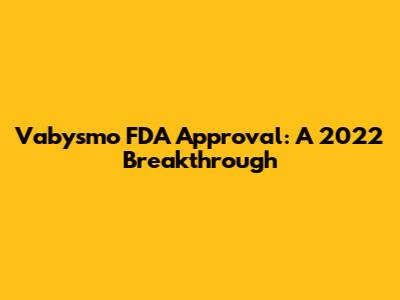 Vabysmo FDA Approval: A 2022 Breakthrough
