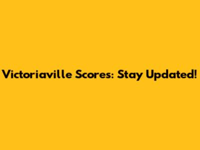 Victoriaville Scores: Stay Updated!