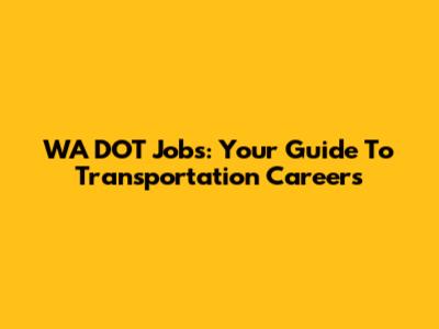 WA DOT Jobs: Your Guide To Transportation Careers