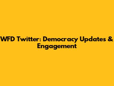 WFD Twitter: Democracy Updates & Engagement
