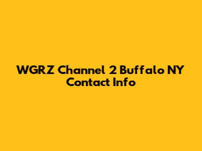 WGRZ Channel 2 Buffalo NY Contact Info