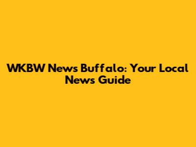 WKBW News Buffalo: Your Local News Guide
