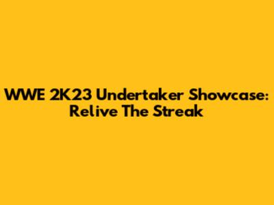 WWE 2K23 Undertaker Showcase: Relive The Streak