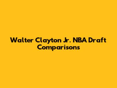 Walter Clayton Jr. NBA Draft Comparisons