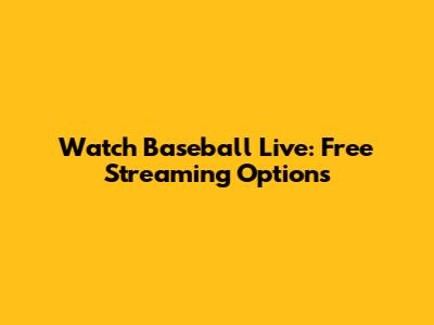 Watch Baseball Live: Free Streaming Options