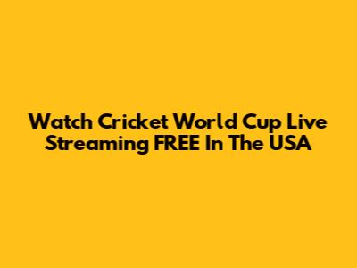 Watch Cricket World Cup Live Streaming FREE In The USA