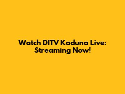 Watch DITV Kaduna Live: Streaming Now!