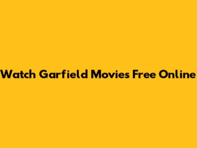 Watch Garfield Movies Free Online