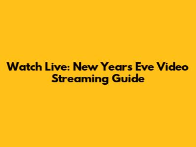 Watch Live: New Year's Eve Video Streaming Guide