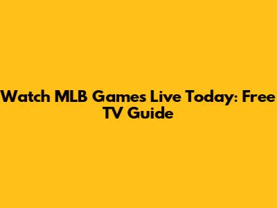 Watch MLB Games Live Today: Free TV Guide