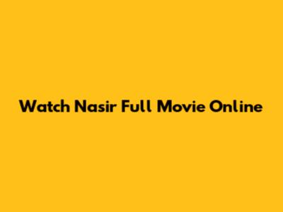 Watch Nasir Full Movie Online