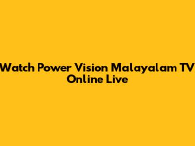 Watch Power Vision Malayalam TV Online Live