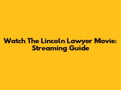 Watch The Lincoln Lawyer Movie: Streaming Guide