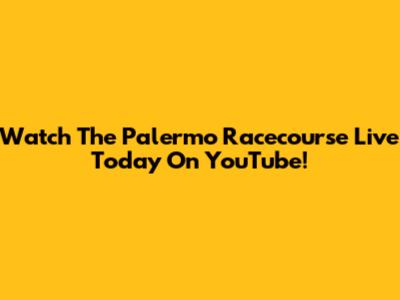 Watch The Palermo Racecourse Live Today On YouTube!