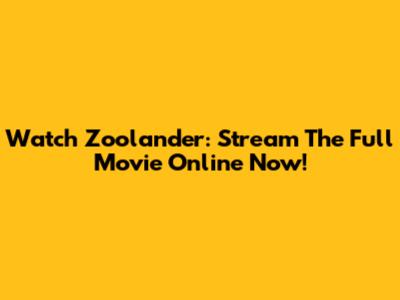 Watch Zoolander: Stream The Full Movie Online Now!