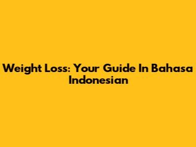 Weight Loss: Your Guide In Bahasa Indonesian