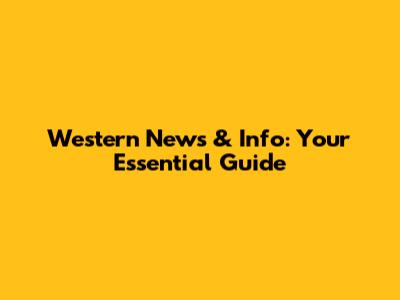 Western News & Info: Your Essential Guide