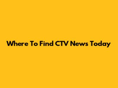 Where To Find CTV News Today