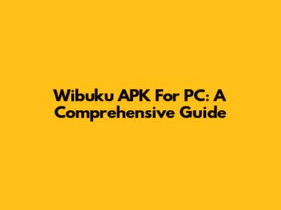 Wibuku APK For PC: A Comprehensive Guide