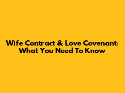 Wife Contract & Love Covenant: What You Need To Know