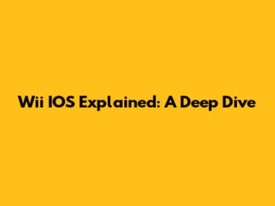 Wii IOS Explained: A Deep Dive