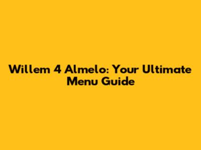 Willem 4 Almelo: Your Ultimate Menu Guide