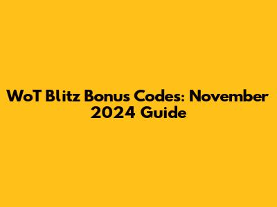 WoT Blitz Bonus Codes: November 2024 Guide