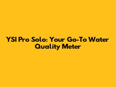 YSI Pro Solo: Your Go-To Water Quality Meter