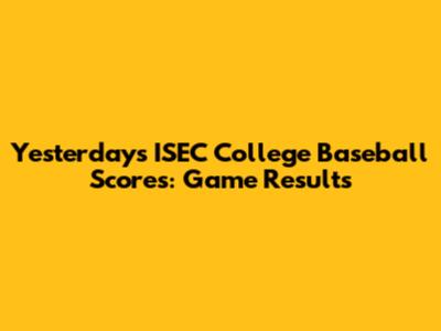 Yesterday's ISEC College Baseball Scores: Game Results
