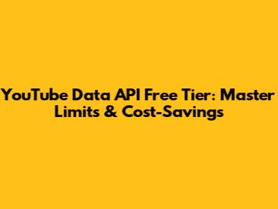 YouTube Data API Free Tier: Master Limits & Cost-Savings