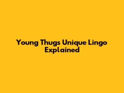 Young Thug's Unique Lingo Explained