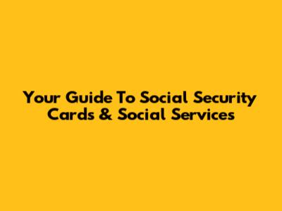 Your Guide To Social Security Cards & Social Services