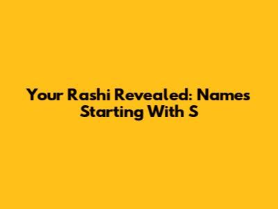 Your Rashi Revealed: Names Starting With 'S'
