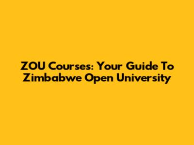 ZOU Courses: Your Guide To Zimbabwe Open University