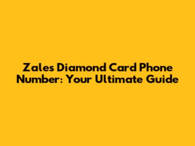 Zales Diamond Card Phone Number: Your Ultimate Guide